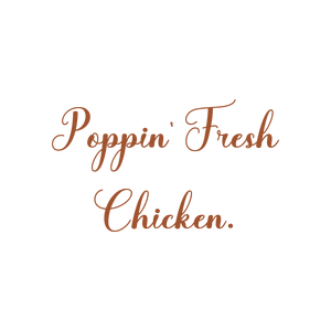 poppin' fresh chicken quote SVG PNG design with bold lettering