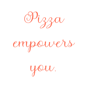 pizza empowers you quote SVG PNG design with bold lettering, an uplifting message