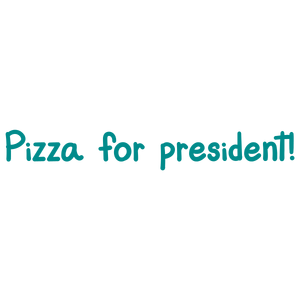 pizza for president quote SVG PNG design with hand-drawn style, bold lettering