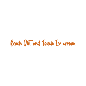reach out and touch ice cream quote SVG PNG design with an uplifting message