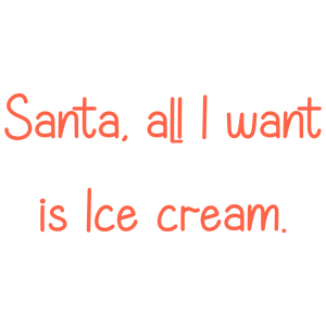 santa all i want is ice cream quote SVG PNG design