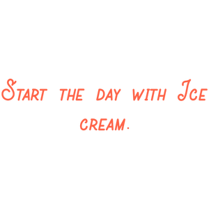start the day with ice cream quote SVG PNG design