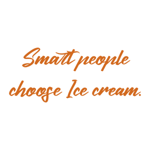 smart people choose ice cream quote SVG PNG design with bold lettering
