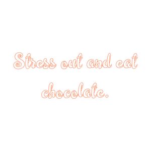 stress out and eat chocolate quote SVG PNG design