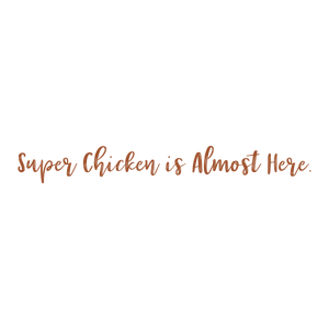 super chicken is almost here quote SVG PNG design with hand-drawn style, bold lettering