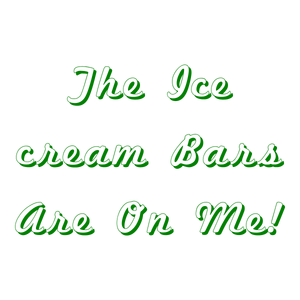 the ice cream bars are on me quote SVG PNG design