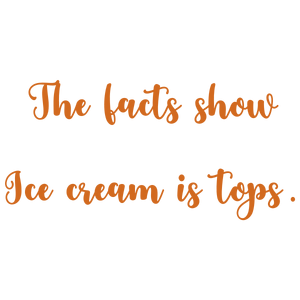 the facts show ice cream is tops quote SVG PNG design