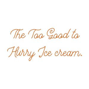 the too good to hurry ice cream quote SVG PNG design