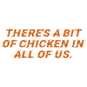 there's a bit of chicken in all us quote SVG PNG design with bold lettering
