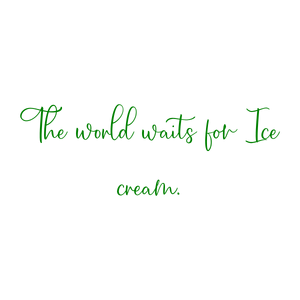 the world waits for ice cream quote SVG PNG design