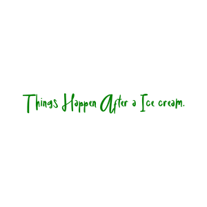 things happen after a ice cream quote SVG PNG design