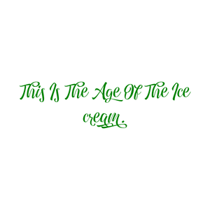 this is the age of ice cream quote SVG PNG design