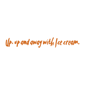 up and away with ice cream quote SVG PNG design with hand-drawn style, bold lettering, an uplifting message