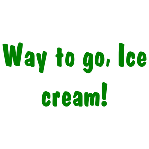 way to go ice cream quote SVG PNG design with bold lettering
