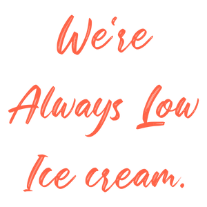 we're always low ice cream quote SVG PNG design