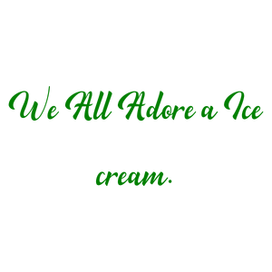 we all adore a ice cream quote SVG PNG design