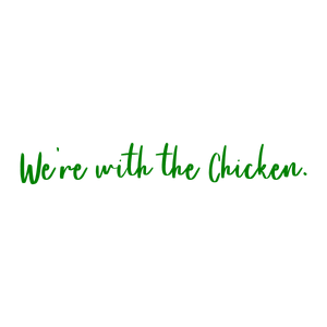 we're with the chicken quote SVG PNG design
