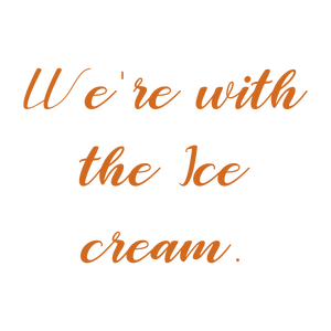 we're with the ice cream quote SVG PNG design with bold lettering