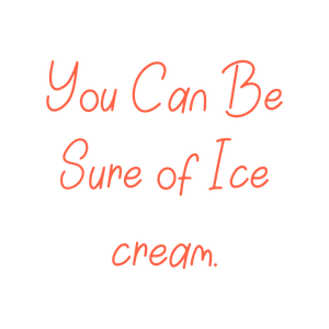 you can be sure of ice cream quote SVG PNG design