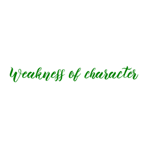 weakness of character quote SVG PNG design with bold lettering