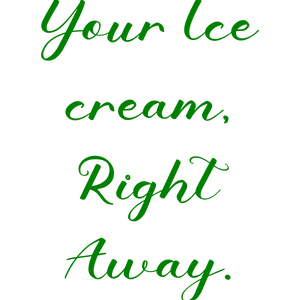 your ice cream right away quote SVG PNG design