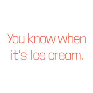 you know when it's ice cream quote SVG PNG design with bold lettering