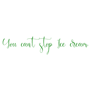 you can't stop ice cream quote SVG PNG design