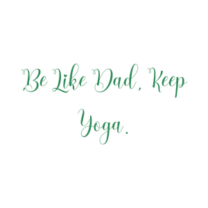 be like dad keep yoga quote SVG PNG design with an uplifting message