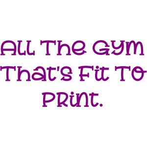all the gym that's fit to print quote SVG PNG design with bold lettering