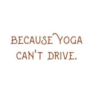 because yoga can't drive quote SVG PNG design