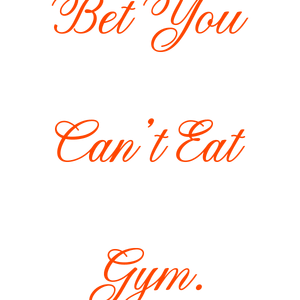 bet you can't eat gym quote SVG PNG design with bold lettering