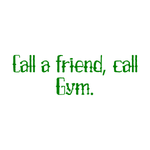call a friend gym quote SVG PNG design with bold lettering