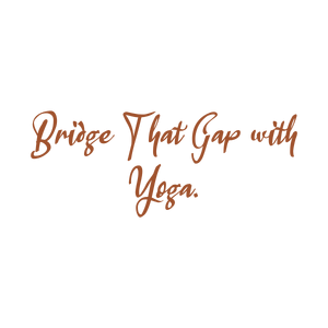 bridge that gap with yoga quote SVG PNG design with bold lettering, an uplifting message