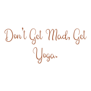 don't get mad yoga quote SVG PNG design