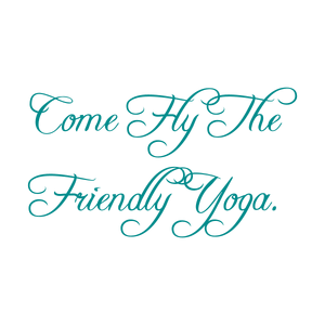 come fly the friendly yoga quote SVG PNG design with bold lettering