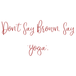 don't say brown 'yoga' SVG PNG design