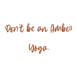don't be an amber yoga quote SVG PNG design with bold lettering