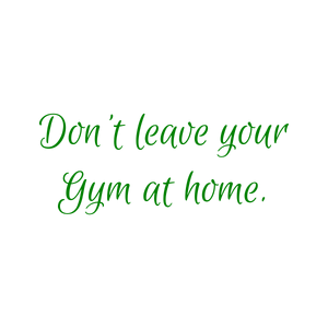 don't leave your gym at home SVG PNG design with bold lettering, an uplifting message