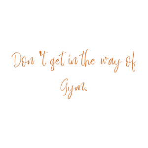 don't get in the way of gym quote SVG PNG design with an uplifting message