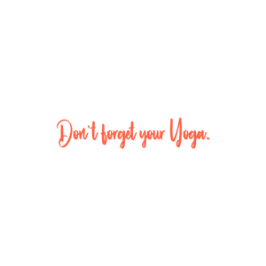don't forget your yoga quote SVG PNG design with bold lettering