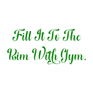 fill it to the rim with gym quote SVG PNG design with bold lettering, an uplifting message