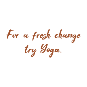 for a fresh change try yoga quote SVG PNG design with an uplifting message