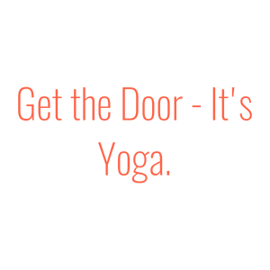 get the door it's yoga quote SVG PNG design with bold lettering