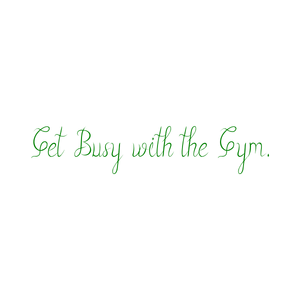 get busy with the gym quote SVG PNG design with an uplifting message