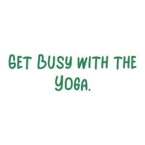 get busy with the yoga quote SVG PNG design with hand-drawn style, an uplifting message
