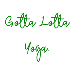gotta lotta yoga quote SVG PNG design with an uplifting message