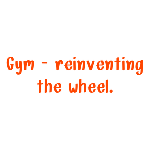 gym reinventing the wheel quote SVG PNG design with bold lettering, an uplifting message