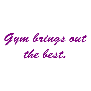 gym brings out the best quote SVG PNG design with an uplifting message