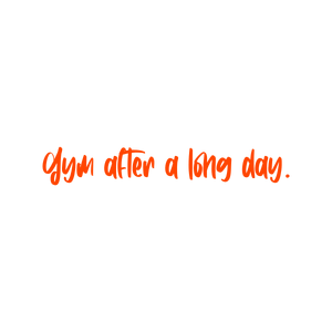 gym after a long day quote SVG PNG design with hand-drawn style, bold lettering, an uplifting message