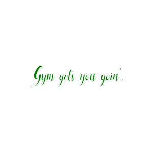 gym gets you goin' quote SVG PNG design with an uplifting message